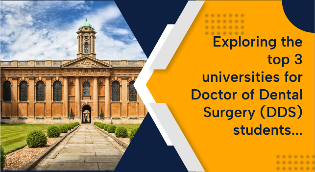 Exploring the top 3 universities for Doctor of Dental Surgery (DDS) students in the UK