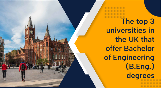 The top 3 universities in the UK that offer Bachelor of Engineering (B.Eng.) degrees